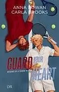 Kartonierter Einband Guard Your Heart von Anna Rowan, Carla Brooks