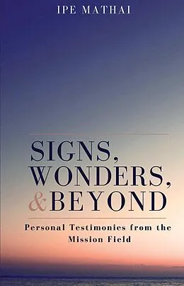 E-Book (epub) Signs, Wonders, and Beyond von Ipe Mathai