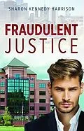 E-Book (epub) Fraudulent Justice von Sharon Kennedy Harrison