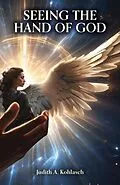 E-Book (epub) Seeing the Hand of God von Judith A. Kohlasch