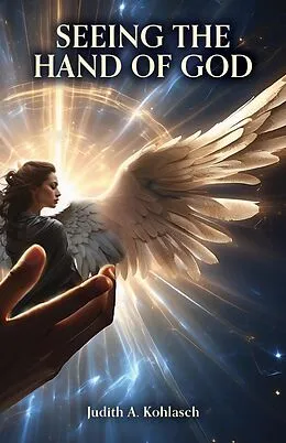 E-Book (epub) Seeing the Hand of God von Judith A. Kohlasch