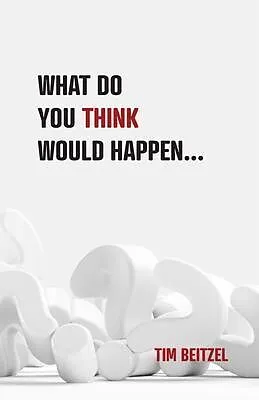 E-Book (epub) What Do You Think Would Happen... von Tim Beitzel
