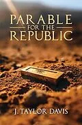 E-Book (epub) Parable for the Republic von J. Taylor Davis