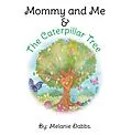 E-Book (epub) Mommy and Me & the Caterpillar Tree von Melanie Dabbs