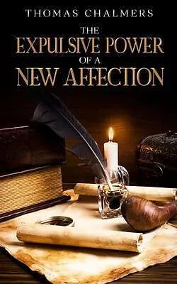 E-Book (epub) The Expulsive Power of a New Affection von Thomas Chalmers