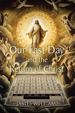E-Book (epub) Our Last Day and the Return of Christ von James Williams