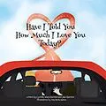 E-Book (epub) Have I Told You How Much I Love You Today? von Cynthia Adams Harrison, Jake Harrison