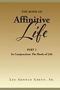 E-Book (epub) The Book of Affinitive Life von Lee Arnold Green