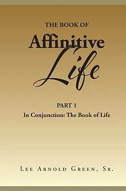 E-Book (epub) The Book of Affinitive Life von Lee Arnold Green