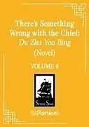 Kartonierter Einband There's Something Wrong with the Chief: Du Zhu You Bing (Novel) Vol. 4 von Yang Su