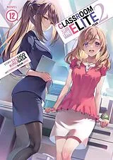 Kartonierter Einband Classroom of the Elite: Year 2 (Light Novel) Vol. 12 von Syougo Kinugasa