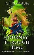 E-Book (epub) A JOURNEY THROUGH TIME Book One von C. J Hannum