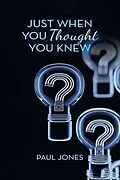 E-Book (epub) Just When You Thought You Knew von Paul Jones