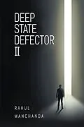 E-Book (epub) Deep State Defector II von Rahul Manchanda