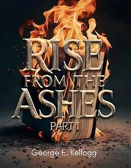 E-Book (epub) Rise from the Ashes von George Kellogg E.