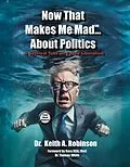 E-Book (epub) Now That Makes Me Mad...About Politics von Keith Robinson