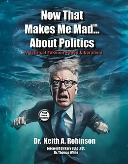 E-Book (epub) Now That Makes Me Mad...About Politics von Keith Robinson