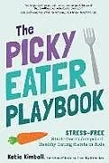 Kartonierter Einband The Picky Eater Playbook von Katie Kimball
