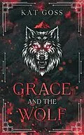 E-Book (epub) Grace and the Wolf von Kat Goss