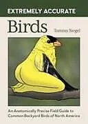 Fester Einband Extremely Accurate Birds von Tommy Siegel