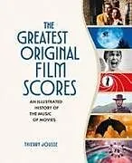Fester Einband The Greatest Original Film Scores von Thierry Jousse