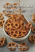 E-Book (epub) These Pretzels Are Making Me Thirsty von Stephen Forsyth