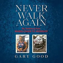 E-Book (epub) Never Walk Again von Gary Good