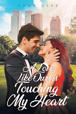 E-Book (epub) A Love Like Ours Is Touching My Heart von Tony Glez