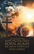 E-Book (epub) The Booklet on How One Becomes Born Again or Saved Through Jesus Christ von Rev. Sandra Y. Washington