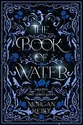 E-Book (epub) The Book of Water (The Dark Library Series, #1) von Morgan Reilly