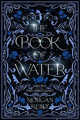 E-Book (epub) The Book of Water (The Dark Library Series, #1) von Morgan Reilly