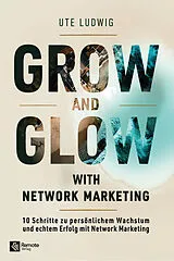 Kartonierter Einband Grow and Glow with Network Marketing von Ute Ludwig