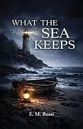 E-Book (epub) What the Sea Keeps von E. M. Rossi