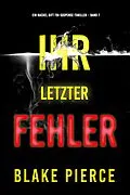 E-Book (epub) Ihr letzter Fehler (Ein Rachel Gift FBI-Suspense-Thriller - Band 7) von Blake Pierce