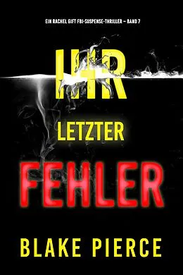 E-Book (epub) Ihr letzter Fehler (Ein Rachel Gift FBI-Suspense-Thriller - Band 7) von Blake Pierce