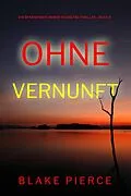 E-Book (epub) Ohne Vernunft (Ein spannender Amber Young FBI-Thriller - Buch 5) von Blake Pierce