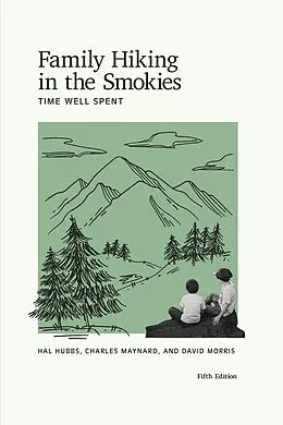 E-Book (epub) Family Hiking in the Smokies von Hal Hubbs, Charles Maynard, David Morris