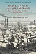 E-Book (epub) Grant, Lincoln and the Freedmen von John David Smith, Micheal J. Larson