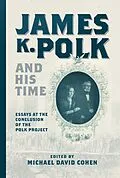 E-Book (epub) James K. Polk and His Time von Michael David Cohen