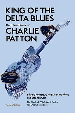 E-Book (epub) King of the Delta Blues von Gayle Dean Wardlow, Stephen Calt, Edward Komara