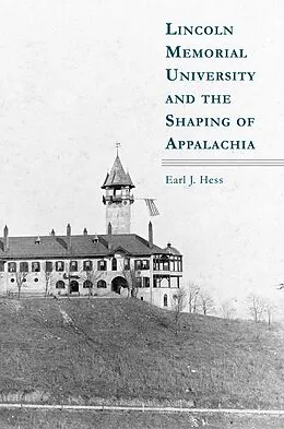 E-Book (epub) Lincoln Memorial University and the Shaping of Appalachia von Earl J. Hess