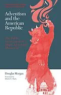 E-Book (epub) Adventism and the American Republic von Douglas Morgan