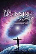 E-Book (epub) IN THE BEGINNING WHO? von Jr. Hamilton