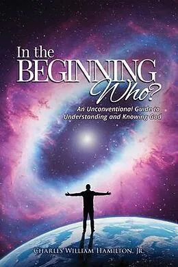 E-Book (epub) IN THE BEGINNING WHO? von Jr. Hamilton
