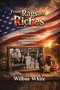 E-Book (epub) From Rags To Riches von Wilbur White