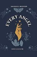 E-Book (epub) Every Angel Should Know von Angelia L. Boynton