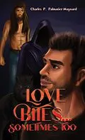E-Book (epub) Love Bites...Sometimes Too von Charles P. Palmatier-Maynard