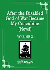 Kartonierter Einband After the Disabled God of War Became My Concubine (Novel) Vol. 2 von Liu Gou Hua, SeokSu, Fish (@mofumofish)