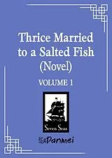 Kartonierter Einband Thrice Married to a Salted Fish (Novel) Vol. 1 von Bi Ka Bi