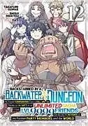 Kartonierter Einband Backstabbed in a Backwater Dungeon: My Party Tried to Kill Me, But Thanks to an Infinite Gacha I Got LVL 9999 Friends and Am Out For Revenge (Manga) Vol. 12 von Shisui Meikyou, Takafumi Oomae, tef